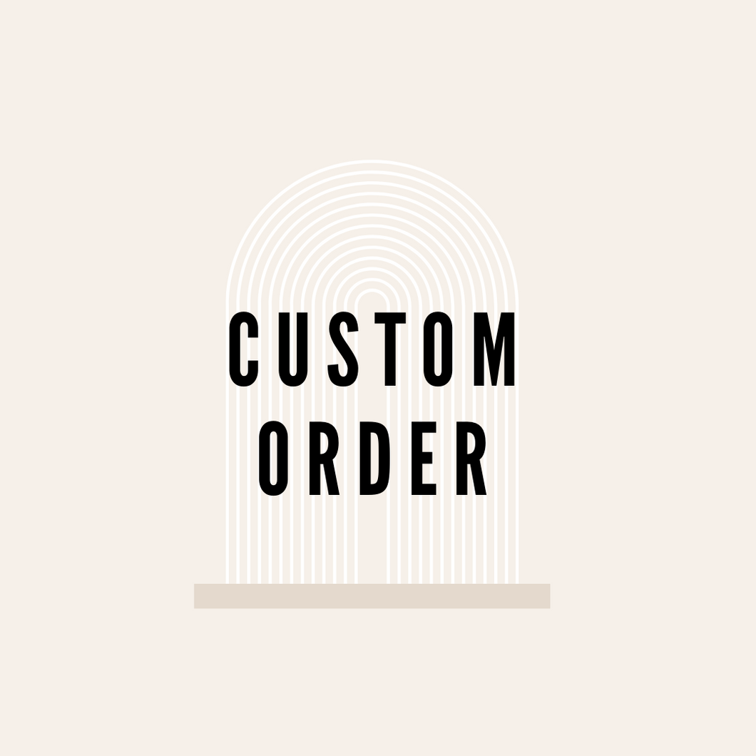 Sarah Custom Order